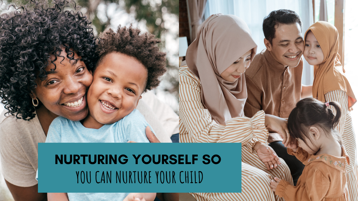 Nurturing yourself so you can nurture your child